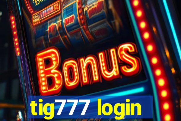 tig777 login